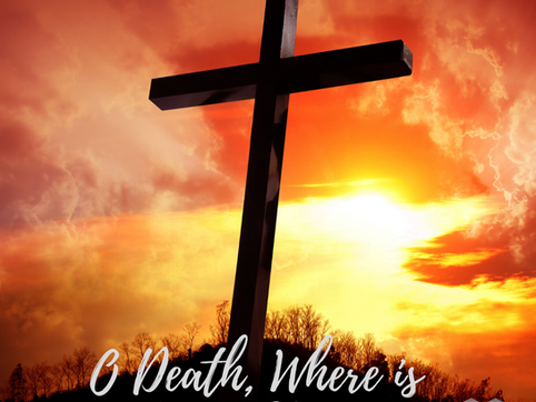O Death, Where is Your Sting?