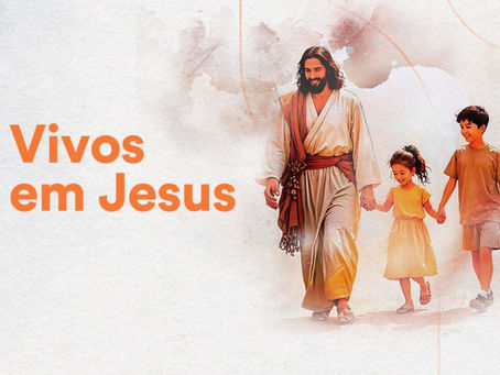 Vivos em Jesus - Novo Currículo: O Preparo Necessário (parte 2)