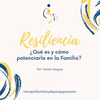 Resiliencia: ¿Qué es y cómo potenciarla en la familia?