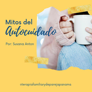 5 Mitos sobre el autocuidado: un enfoque a madres y padres de familia