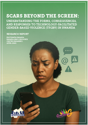 SCARS BEYOND THE SCREEN: UNDERSTANDING THE FORMS, CONSEQUENCES, AND RESPONSES TO TECHNOLOGY-FACILITATED GENDER-BASED VIOLENCE (TFGBV) IN RWANDA