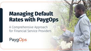 Managing Default Rates with PaygOps: A Comprehensive Approach for Financial Service Providers 