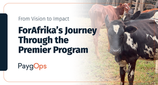 From Vision to Impact: ForAfrika's Journey Through the PaygOps Premier Program