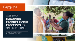 CASE STUDY: Enhancing Product Pickup Processes for One Acre Fund - A PaygOps Pilot