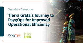 Seamless Transition: Tierra Grata’s Journey to PaygOps for Improved Operational Efficiency
