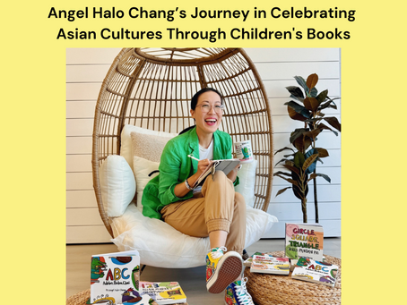 From Classroom to Kickstarter: Angel Halo Chang’s Journey in Celebrating Asian Cultures Through Children's Books