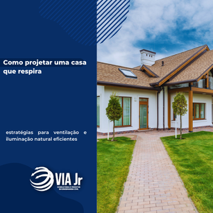 Como projetar uma casa que respira: estratégias para ventilação e iluminação natural eficientes