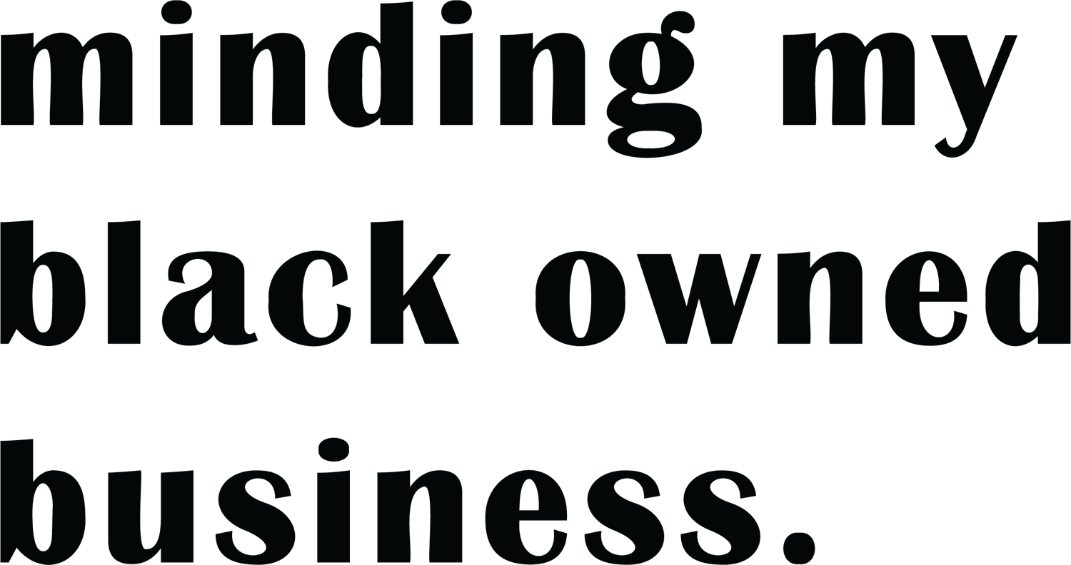 Minding my own black business