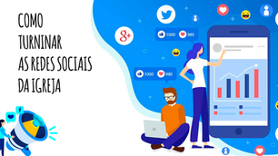 Como turbinar as redes sociais da sua igreja - O Guia Absolutamente Completo