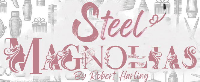 Steel Magnolias (Dramatic Comedy)