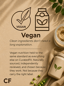 Vegan
Plant-based supplement alternatives independently 
reviewed against the CuratedFit natural standard