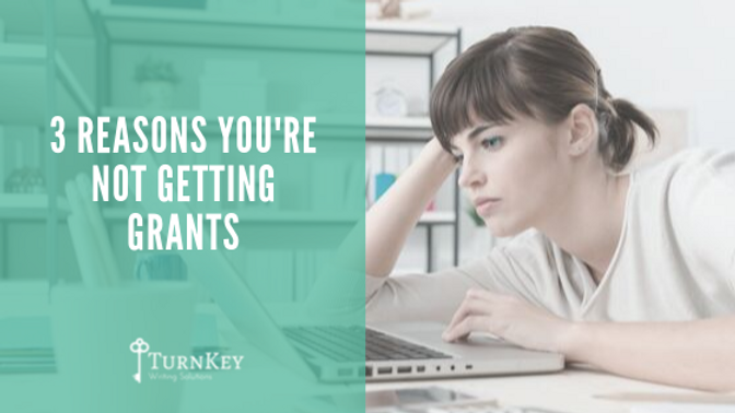 3 Reasons You're Not Getting Grants