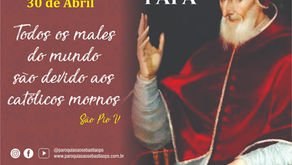 30/04 Dia de São Pio V