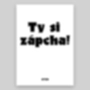 Ty si zápcha! - grafika od Pressink