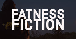 FATNESS FICTION