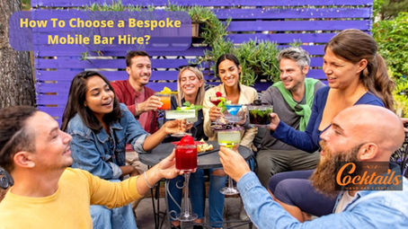 How To Choose a Bespoke Mobile Bar Hire?