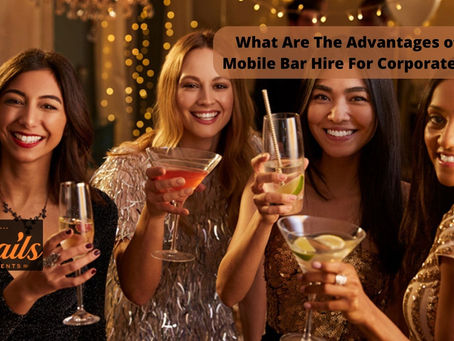 What Are The Advantages of Using Mobile Bar Hire For Corporate Events?