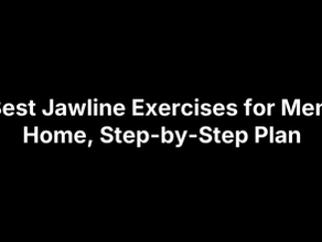 7 Best Jawline Exercises for Men at Home, Step-by-Step Plan