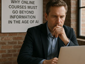 Why Online Courses Must Go Beyond Information in the Age of AI