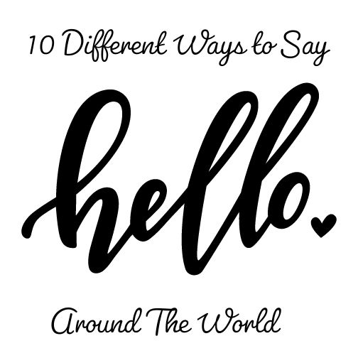 10 Different Ways to Say "Hello" Aro