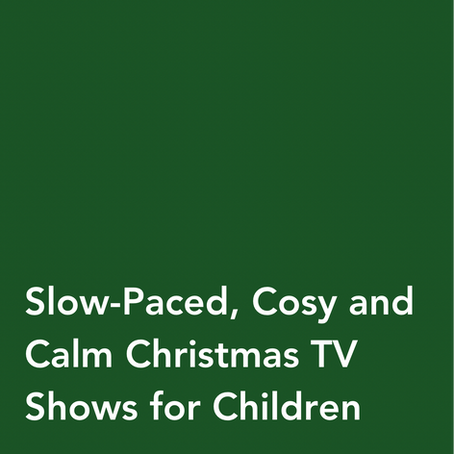 Slow-Paced, Cosy and Calm Christmas TV Shows for Children
