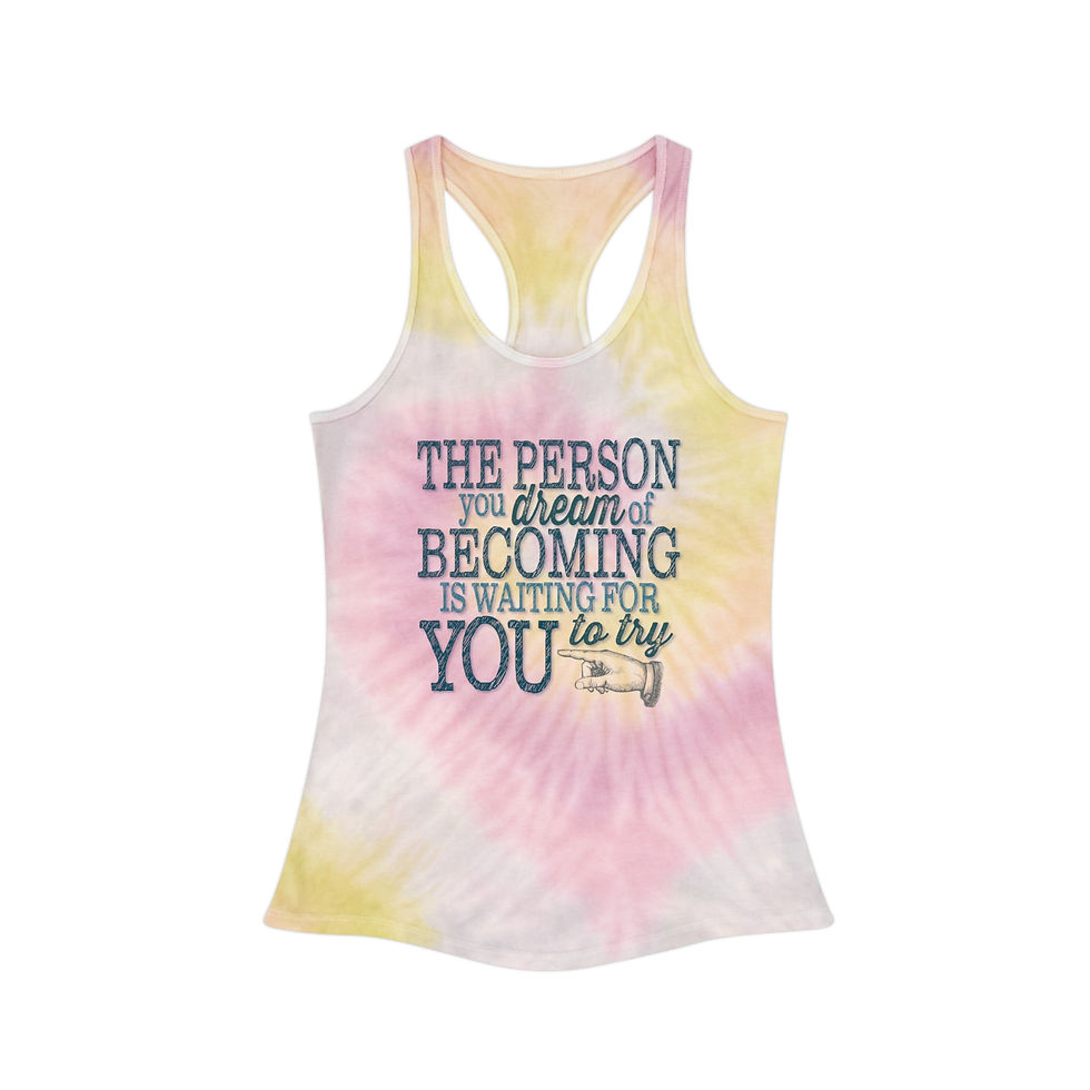 Thumbnail: The Person You Dream of Becoming Tie Dye Racerback Tank Top – 3 Color Options