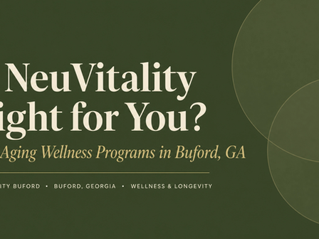 Is NeuVitality Right for You? Anti-Aging Wellness Programs in Buford, GA