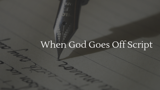 When God Goes Off Script (Blogpost image) | Transformation Christian Fellowship