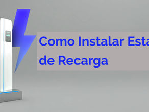 Como instalar estação de recarga para empresa: normas, etapas e o que não pode ser pulado