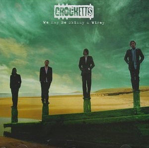 The Crocketts – We May Be Skinny & Wirey (1998)