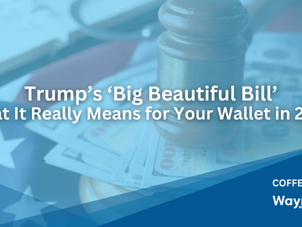 SPECIAL EDITION: Trump’s ‘One Big Beautiful Bill’: What It Really Means for Your Wallet in 2025