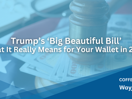 SPECIAL EDITION: Trump’s ‘One Big Beautiful Bill’: What It Really Means for Your Wallet in 2025