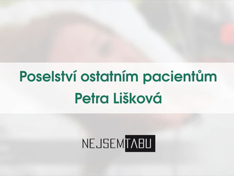 Poselství ostatním pacientům - Petra Lišková