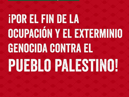 ¡Por el fin de la ocupación y el exterminio genocida contra el pueblo palestino!