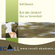 Ich bin dement – "Mut zur Verwirrtheit“ von Rolf Dietrich
