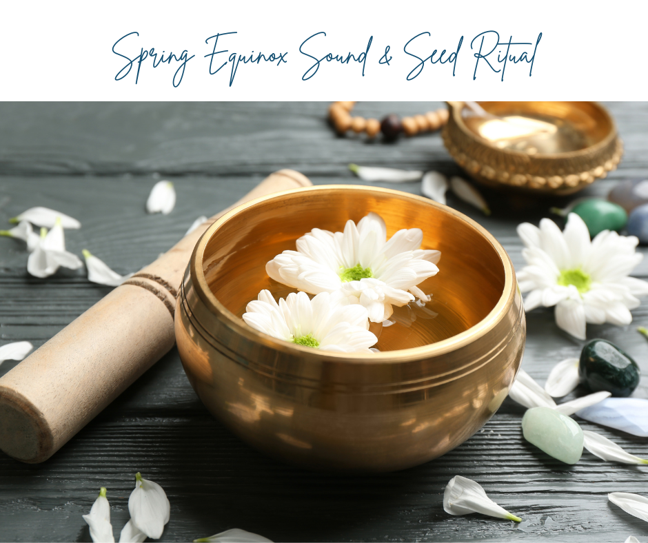 Spring Equinox Sound Bath & Seed Ritual