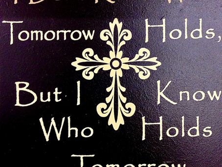 I know Who Holds Tomorrow