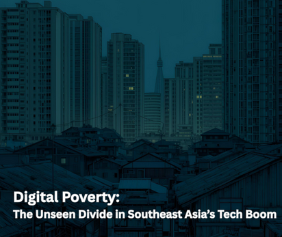 Digital Poverty: The Unseen Divide in Southeast Asia’s Tech Boom
