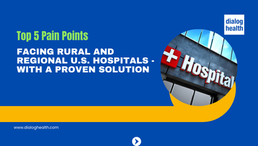 Top 5 Pain Points Facing Rural and Regional U.S. Hospitals - With a Proven Solution Featured Image