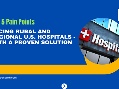 Top 5 Pain Points Facing Rural and Regional U.S. Hospitals - With a Proven Solution Featured Image