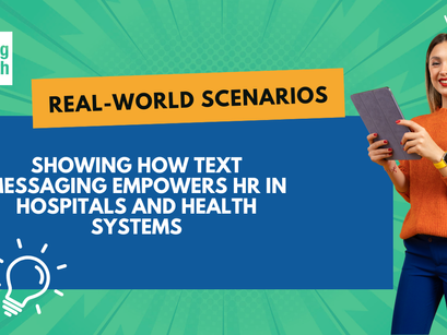 5 Real-World Scenarios Showing How Text Messaging Empowers HR in Hospitals and Health Systems Featured Image