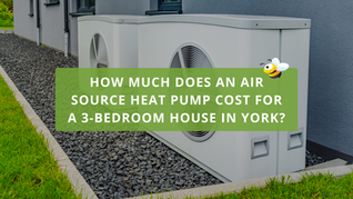 How Much Does an Air Source Heat Pump Cost for a 3-Bedroom House in York?