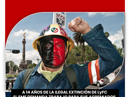 A 14 AÑOS DE LA ILEGAL EXTINCIÓN DE LyFCEL SME DEMANDA TRABAJO PARA SUS AGREMIADOS.