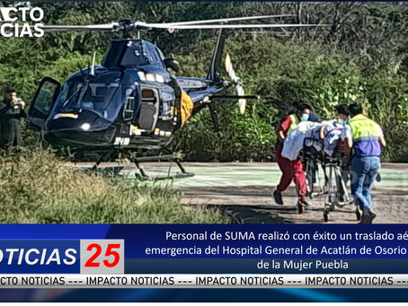 Personal de SUMA realizó con éxito un traslado aéreo de emergencia del Hospital General de Acatlán de Osorio al Hospital de la Mujer Puebla