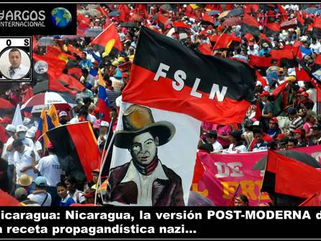 Nicaragua: Nicaragua, la versión POST-MODERNA de la receta propagandística nazi
(SI NO ME LEES NO HA