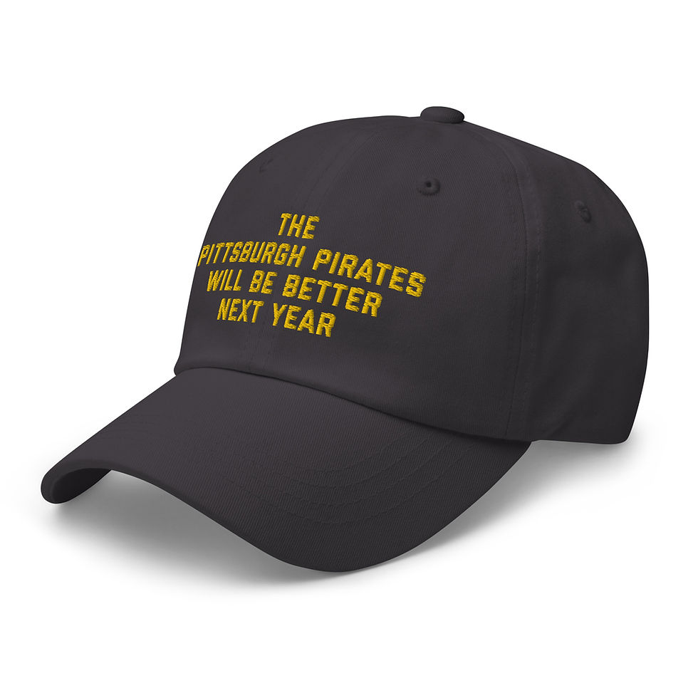 Thumbnail: The Pittsburgh Pirates Will Be Better Next Year Dad hat