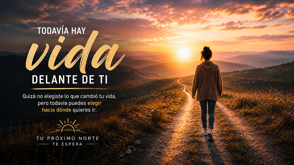 Todavía hay vida delante de ti: encontrar propósito y comenzar un nuevo camino