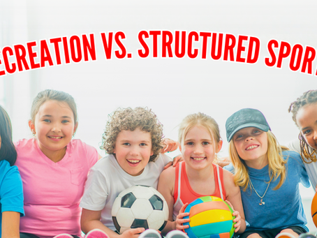 Recreation and Structured Sports During Childhood - What is the best choice?