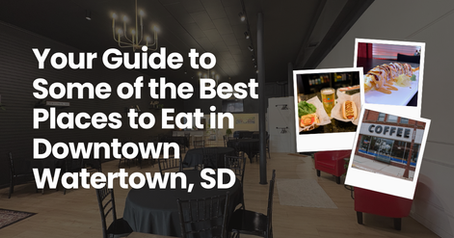 Your Guide to Some of the Best Places to Eat in Downtown Watertown, SD. Photo Credits to Visit Watertown