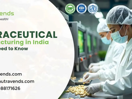 Nutra Manufacturing in India: Complete Guide to Nutraceutical Manufacturing, Third-Party Services & Product Opportunities